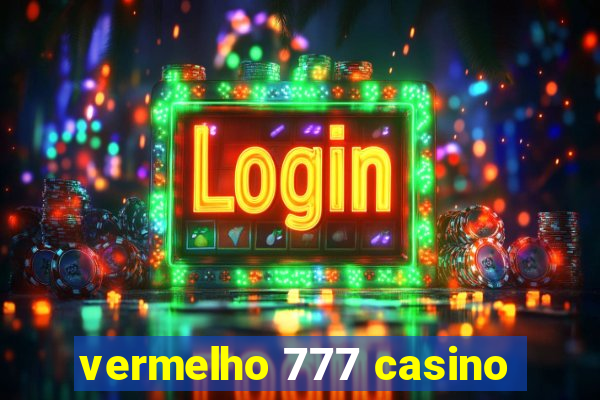 vermelho 777 casino